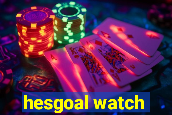 hesgoal watch